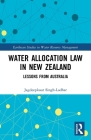 Water Allocation Law in New Zealand: Lessons from Australia (Earthscan Studies in Water Resource Management) Cover Image