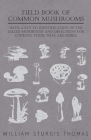 Field Book of Common Mushrooms - With a Key to Identification of the Gilled Mushroom and Directions for Cooking Those That Are Edible Cover Image