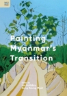 Painting Myanmar's Transition Cover Image