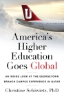 America's Higher Education Goes Global: An Inside Look at the Georgetown Branch Campus Experience in Qatar Cover Image