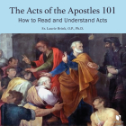 The Acts of the Apostles 101: How to Read and Understand Acts Cover Image