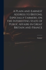 A Plain and Earnest Address to Britons, Especially Farmers, on the Interesting State of Public Affairs in Great Britain and France Cover Image