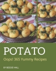 Oops! 365 Yummy Potato Recipes: A Yummy Potato Cookbook You Will Love By Bessie Hall Cover Image