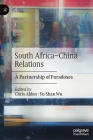South Africa-China Relations: A Partnership of Paradoxes By Chris Alden (Editor), Yu-Shan Wu (Editor) Cover Image