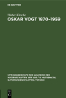 Oskar Vogt 1870-1959: Leben Und Werk Und Dessen Beziehung Zur Hirnforschung Der Gegenwart. Ein Beitrag Zur 25. Wiederkehr Seines Todestages Cover Image