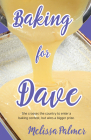 Baking for Dave: Iris, a 15-Year-Old Girl Travels Cross States to Enter a Baking Contest, But Ends Up Winning a Bigger Prize By Melissa Palmer Cover Image