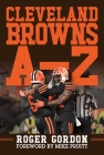 Cleveland Browns A - Z: An Alphabetical History of Browns Football By Roger Gordon, Mike Pruitt (Foreword by) Cover Image
