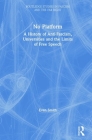 No Platform: A History of Anti-Fascism, Universities and the Limits of Free Speech (Routledge Studies in Fascism and the Far Right) By Evan Smith Cover Image