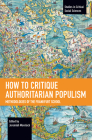 How to Critique Authoritarian Populism: Methodologies of the Frankfurt School (Studies in Critical Social Sciences) By Jeremiah Morelock (Editor) Cover Image