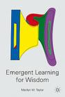 Emergent Learning for Wisdom By M. Taylor Cover Image