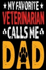 My Favorite Veterinarian calls Me Dad: A Perfect Birthday Gift For DAD By Samin Sadman Cover Image