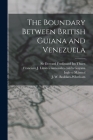 The Boundary Between British Guiana and Venezuela By Everard Ferdinand Im Thurn (Created by), Francisco J. Límites Nacionale Mármol (Created by), J. W. (John Whetham) Boddam-Whetham (Created by) Cover Image