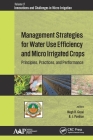 Management Strategies for Water Use Efficiency and Micro Irrigated Crops: Principles, Practices, and Performance (Innovations and Challenges in Micro Irrigation) By Megh R. Goyal (Editor), B. J. Pandian (Editor) Cover Image