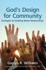 God's Design for Community: Strategies for Building Better Relationships By Ken Williams Phd, Gaylyn R. Williams Cover Image