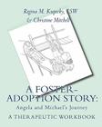 A Foster-Adoption Story: Angela and Michael's Journey: A Therapeutic Workbook for Traumatized Children Cover Image