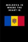 Moldova Is Where the Heart Is: Country Flag A5 Notebook to write in with 120 pages By Travel Journal Publishers Cover Image
