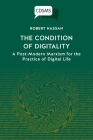 The Condition of Digitality: A Post-Modern Marxism for the Practice of Digital Life By Robert Hassan Cover Image