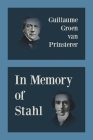 In Memory of Stahl By Guillaume Groen Van Prinsterer, Ruben Alvarado (Translator) Cover Image