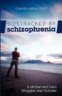 Sidetracked by Schizophrenia: A Mother and Son's Struggles and Victories By Charlotte LeBlanc Cover Image