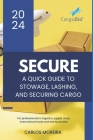 Secure - A Quick Guide to Stowage, Lashing and Securing Cargo Cover Image