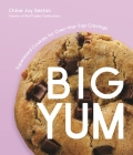 Big Yum: Supersized Cookies For Over-The-Top Cravings Cover Image