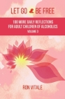 Let Go and Be Free: 100 More Daily Reflections for Adult Children of Alcoholics Cover Image