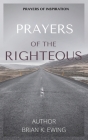 Prayers of the righteous By Sr. , Brian Keith Ewing Cover Image