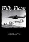 Willy Victor and 25 Knot Hole By Bruce Jarvis Cover Image