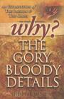 Why the Gory, Bloody Details?: An Explanation of the Passion and the Cross By Beth Jones Cover Image
