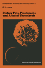 Dietary Fats, Prostanoids and Arterial Thrombosis (Developments in Hematology and Immunology #4) By G. Hornstra Cover Image
