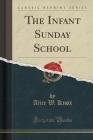The Infant Sunday School (Classic Reprint) Cover Image