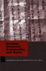 Kinship, Contract, Community, and State: Anthropological Perspectives on China (Studies of the Weatherhead East Asian Institute) By Myron L. Cohen Cover Image