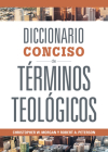 Diccionario Conciso de Términos Teológicos By Christopher W. Morgan, Robert A. Peterson Cover Image