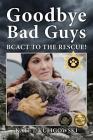 Goodbye Bad Guys: BCACT to the Rescue! By Kate J. Kuligowski Cover Image