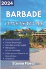 Guide de voyage à la Barbade 2024: Un itinéraire complet des plus belles plages de la Barbade, des activités palpitantes, des magasins, des hôtels, de Cover Image