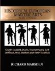 Historical European Martial Arts in its Context: Single-Combat, Duels, Tournaments, Self-Defense, War, Masters and their Treatises By Richard Marsden Cover Image