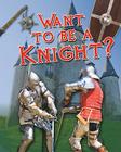 Want to Be a Knight? By Paul Mason Cover Image
