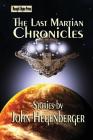 The Last Martian Chronicles By John Hegenberger Cover Image
