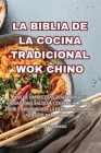 La Biblia de la Cocina Tradicional Wok Chino By Amparo Fernandez Cover Image