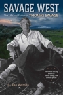 Savage West: The Life and Fiction of Thomas Savage By O. Alan Weltzien Cover Image