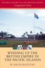 Winding Up the British Empire in the Pacific Islands (Oxford History of the British Empire Companion) By W. David McIntyre Cover Image