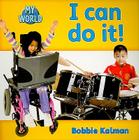 I Can Do It! By Bobbie Kalman Cover Image