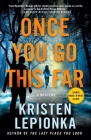 Once You Go This Far: A Mystery (Roxane Weary #4) By Kristen Lepionka Cover Image