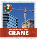 What Does It Do? Crane (Community Connections: What Does It Do?) Cover Image