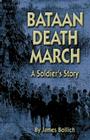 Bataan Death March: A Soldier's Story By James Bollich, Jesse Knowles (Foreword by) Cover Image