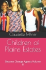 Children of Plains Estates: Become Change Agents Volume 8 Cover Image