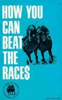 How You Can Beat the Races Cover Image
