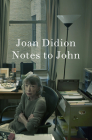 Notes to John By Joan Didion Cover Image