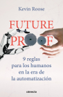 Futureproof: 9 reglas para los humanos en la era de la automatización  / 9 Rules  for Humans in the Age of Automation By Kevin Roose Cover Image