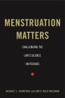 Menstruation Matters: Challenging the Law's Silence on Periods By Bridget J. Crawford, Emily Gold Waldman Cover Image